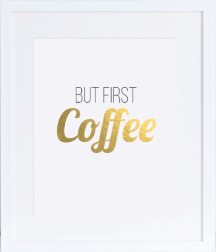 coffee quote poster: but first coffee