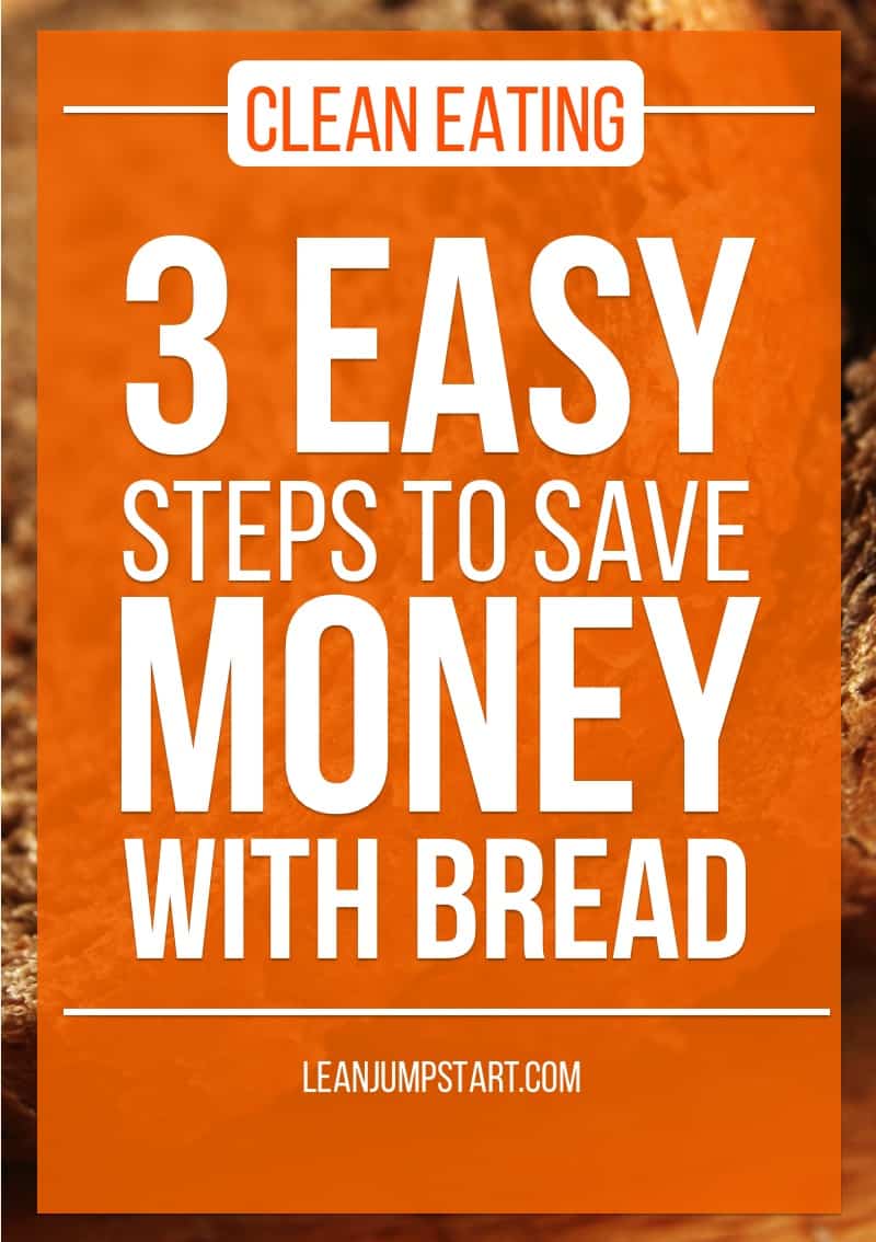 clean eating on a budget: 3 easy steps to save money with bread