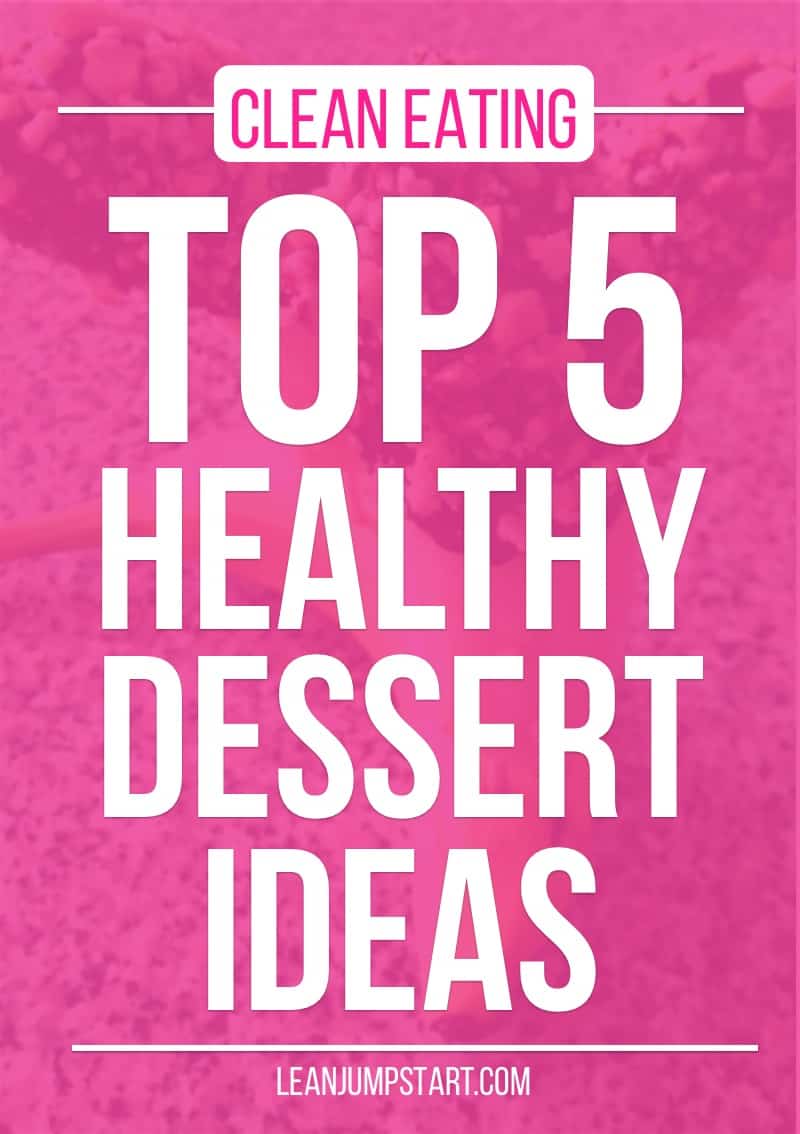 clean eating desserts: Top 5 heathy dessert ideas