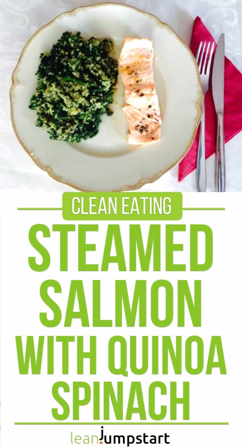 clean eating steamed salmon with quinoa spinach