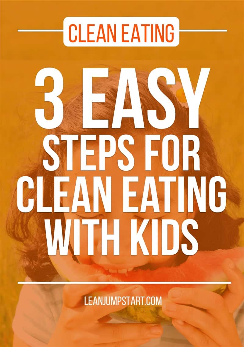 clean eating kids: 3 easy steps for healthier eating habits