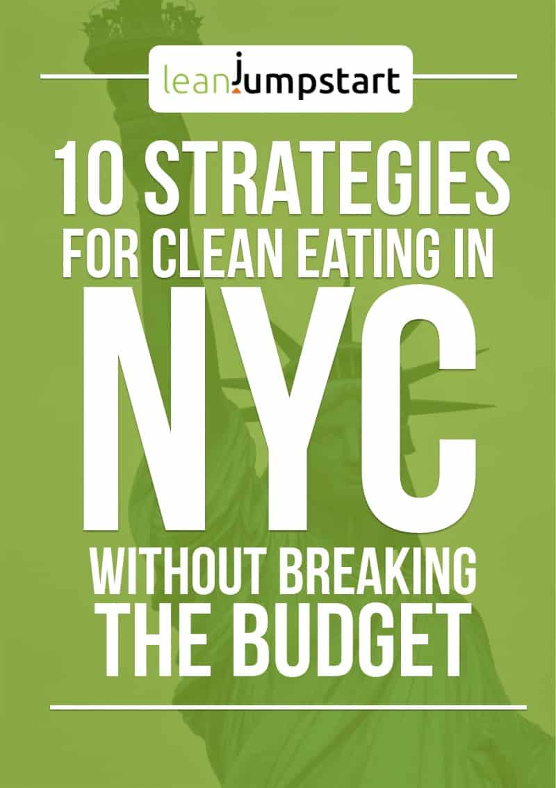 how to eat clean: 10 strategies for clean eating in NYC without breaking the budget