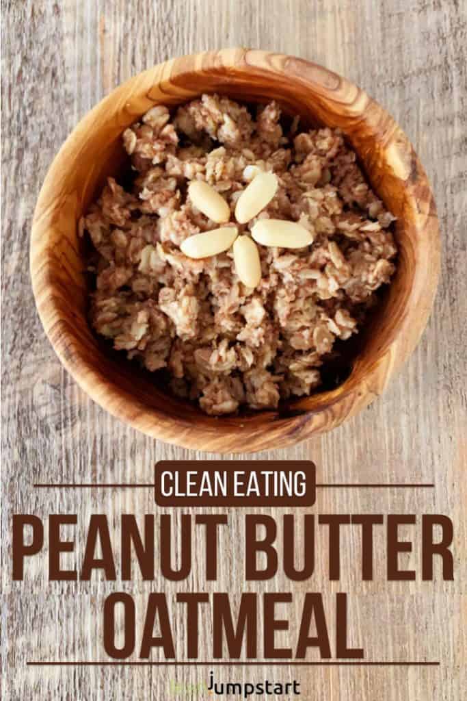 Clean Eating Peanut Butter Oatmeal Recipe Easy and Delicious