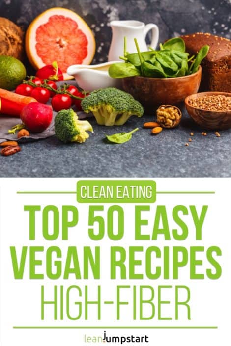 Easy vegan recipes for beginners: Top 50 clean ideas (mostly high-fiber)