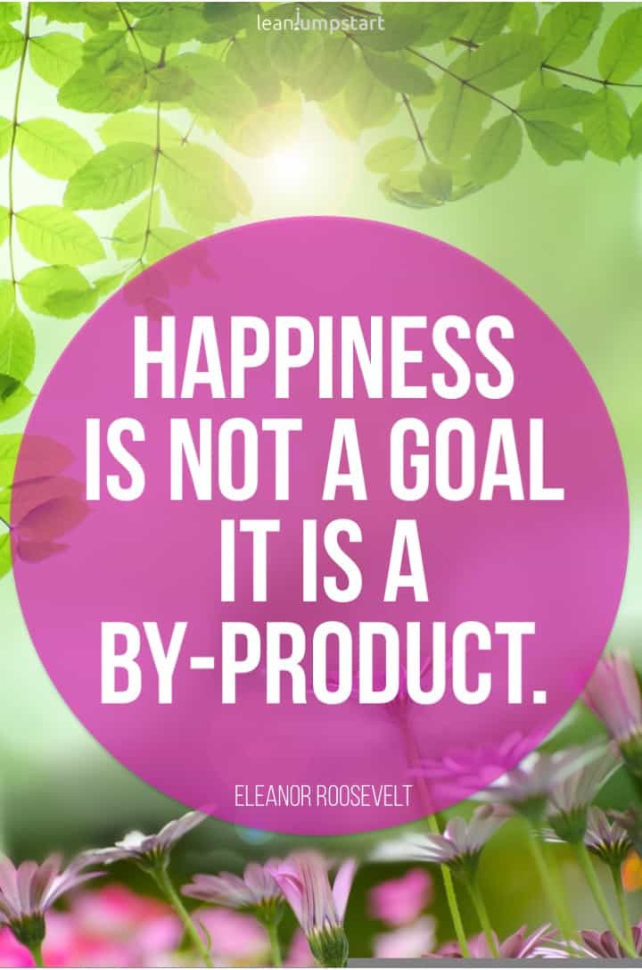 happiness is a by product quote